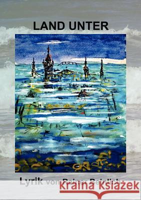 Land unter: Lyrik von Rainer Beinlich Rainer Beinlich 9783837048452 Books on Demand