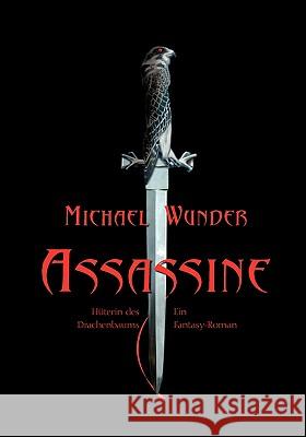 Assassine - Hüterin des Drachenbaums Michael Wunder 9783837048636 Books on Demand