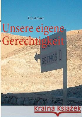 Unsere eigene Gerechtigkeit Ute Anwer 9783837049800