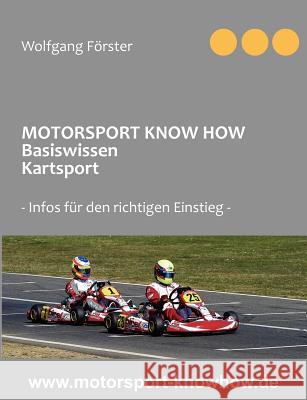 Motorsport Know How Basiswissen Kartsport: Infos für den richtigen Einstieg Förster, Wolfgang 9783837050684 Books on Demand