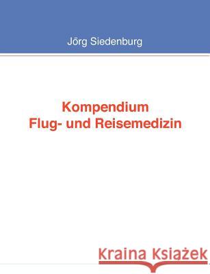 Kompendium Flug- und Reisemedizin J. Rg Siedenburg 9783837050837