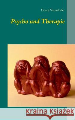 Psycho und Therapie: Der Roman der Nachwende-Sperrmüllgesellschaft Naundorfer, Georg 9783837051261