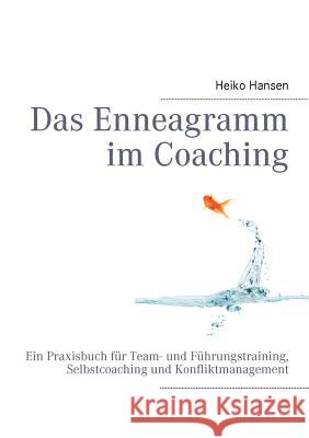 Das Enneagramm im Coaching: Ein Praxisbuch Heiko Hansen 9783837051445
