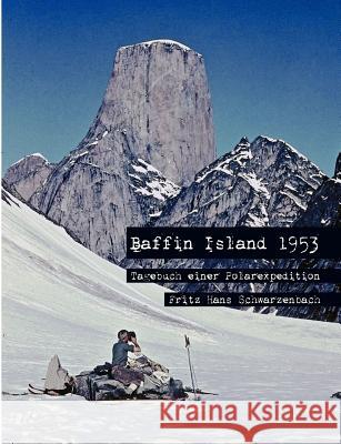 Baffin Island 1953: Tagebuch einer Polarexpedition Schwarzenbach, Fritz Hans 9783837054231