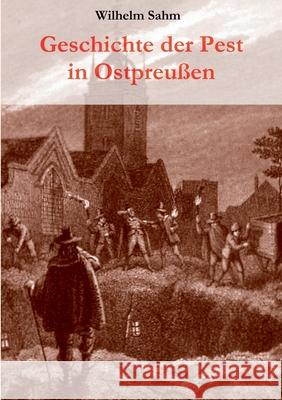 Geschichte der Pest in Ostpreußen Wilhelm Sahm 9783837056396