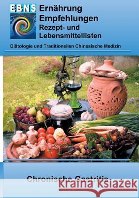 Ernährung bei chronischer Gastritis: Diätetik - Gastrointestinaltrakt - Magen und Zwölffingerdarm - Chronische Gastritis Josef Miligui 9783837056488 Books on Demand