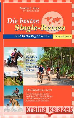 Die besten Single-Reisen: Band 3: Der Weg ist das Ziel Khan, Monika E. 9783837056556