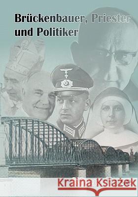 Brückenbauer, Priester und Politiker: Ein Beitrag zur deutschen Migrationsgeschichte Rose, Klaus 9783837058345 Books on Demand