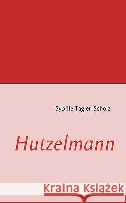 Hutzelmann Sybille Tagler-Scholz 9783837058611 Books on Demand