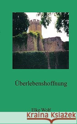 Überlebenshoffnung Elke Wolf 9783837059069