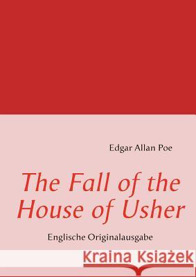 The Fall of the House of Usher: Englische Originalausgabe Poe, Edgar Allan 9783837059076 Books on Demand