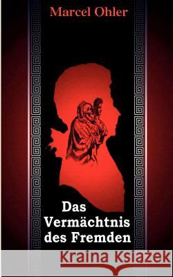 Das Vermächtnis des Fremden Ohler, Marcel 9783837059083 Books on Demand