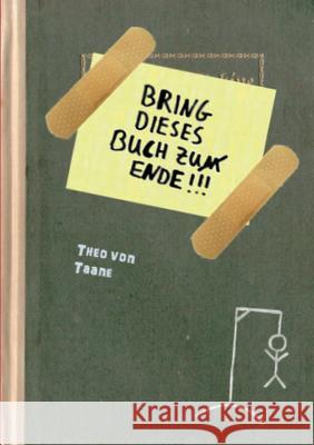 Bring dieses Buch zu(m) Ende !!! Theo Von Taane 9783837059120 Books on Demand