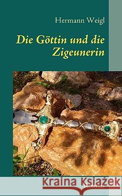 Die Göttin und die Zigeunerin: Der Weg zwischen den Sternen 3 Weigl, Hermann 9783837060409 Books on Demand