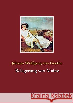 Belagerung von Mainz Johann Wolfgang Von Goethe 9783837060645 Bod