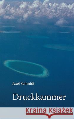 Druckkammer Axel Schmidt 9783837060959 Books on Demand