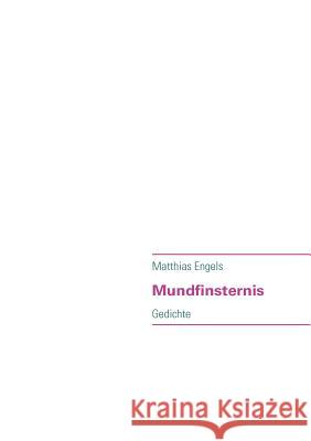 Mundfinsternis Matthias Engels 9783837063103