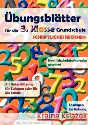 Übungsblätter für die 3. Klasse Grundschule: Schriftliche Grundrechnungsarten Fürst, Elisabeth 9783837063325 Books on Demand