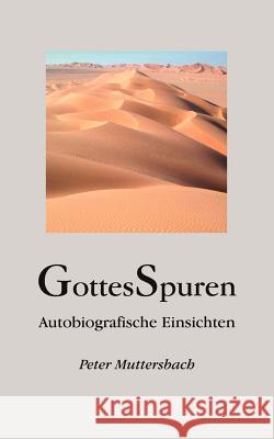 GottesSpuren: Autobiografische Einsichten Muttersbach, Peter 9783837063820 Books on Demand