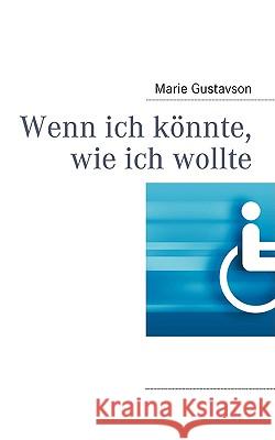 Wenn ich könnte, wie ich wollte Marie Gustavson 9783837064230 Books on Demand