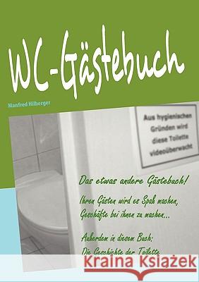 WC-Gästebuch: Das etwas andere Gästebuch Manfred Hilberger 9783837066012 Books on Demand