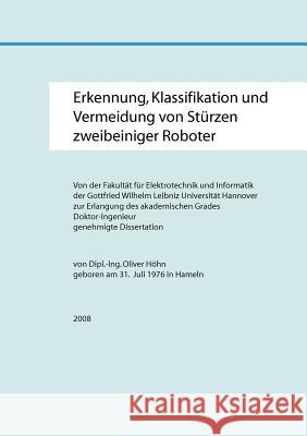 Erkennung, Klassifikation und Vermeidung von Stürzen zweibeiniger Roboter Höhn, Oliver 9783837067378 Books on Demand