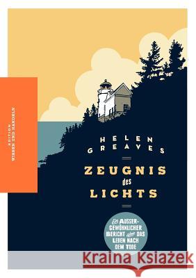 Zeugnis des Lichts: Ein außergewöhnlicher Bericht über das Leben nach dem Tode Greaves, Helen 9783837067408