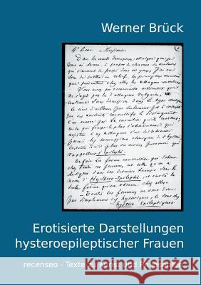 Erotisierte Darstellungen hysteroepileptischer Frauen Werner Bruck 9783837069174 Books on Demand