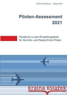 SkyTest(R) Piloten-Assessment 2023: Handbuch zu den Einstellungstests für Ab-Initio- und Ready-Entry-Piloten Dennis Dahlenburg, Andreas Gall 9783837069440 Books on Demand