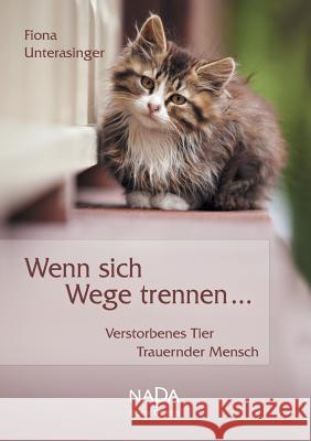 Wenn sich Wege trennen ...: Verstorbenes Tier - Trauernder Mensch Unterasinger, Fiona 9783837070705 Books on Demand