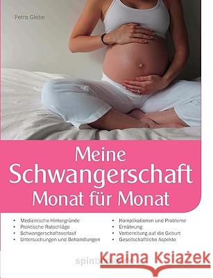 Meine Schwangerschaft: Monat für Monat Glebe, Petra 9783837071023 Bod