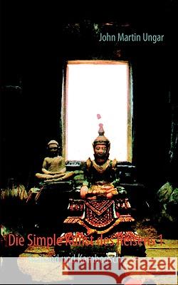 Die Simple Kunst des Reisens 1: Thailand und Kambodscha Ungar, John Martin 9783837072266 Bod