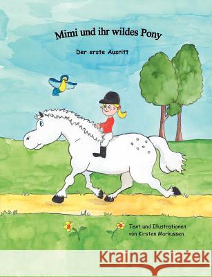 Mimi und ihr wildes Pony: Der erste Ausritt Markussen, Kirsten 9783837073690