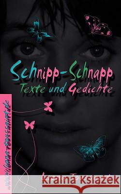 Schnipp-Schnapp: Texte und Gedichte Toussaint, Liona 9783837074611