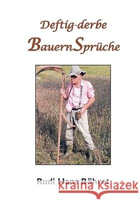 Deftig-derbe BauernSprüche Böhret, Rudi Hans 9783837074765