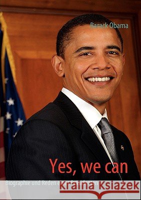 Yes, we can: Biographie und Reden eines Präsidenten Oswald, Hans Peter 9783837075496 Bod