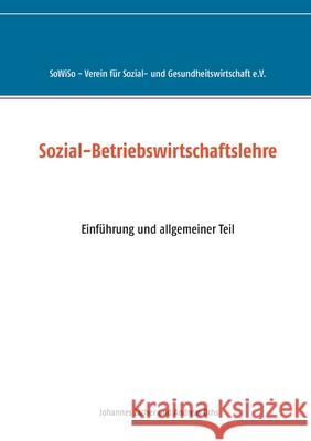 Sozial-Betriebswirtschaftslehre: Einführung und allgemeiner Teil Zacher, Johannes 9783837075939 Books on Demand