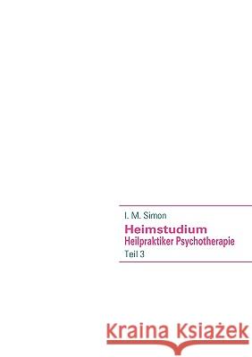 Heimstudium Heilpraktiker Psychotherapie: Teil 1 Simon, I. M. 9783837076561 Bod