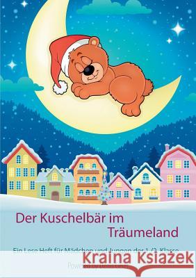 Der Kuschelbär im Träumeland: Ein Lese Heft für Mädchen und Jungen der 1./2. Klasse Geier, Denis 9783837076875
