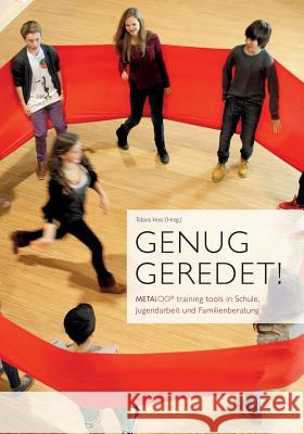 Genug geredet!: METALOG training tools in Schule, Jugendarbeit und Familienberatung Voss, Tobias 9783837077476 Books on Demand