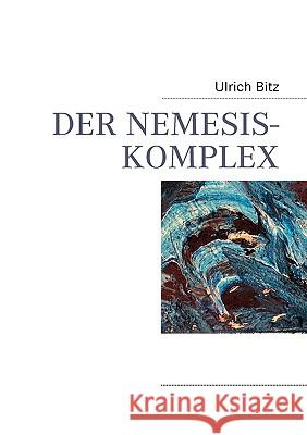 Der Nemesis-Komplex Ulrich Bitz 9783837078763