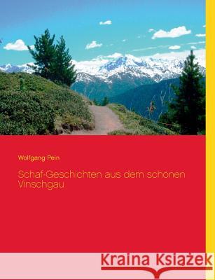 Schaf-Geschichten aus dem schönen Vinschgau Wolfgang Pein 9783837079241 Books on Demand