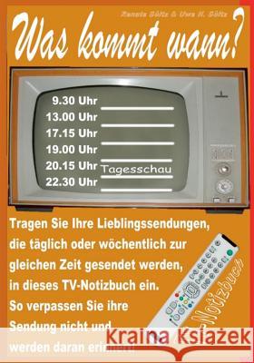 Was kommt wann? Mein TV-Notizbuch: ... für meine täglichen Lieblingssendungen! Sültz, Renate 9783837079401 Books on Demand