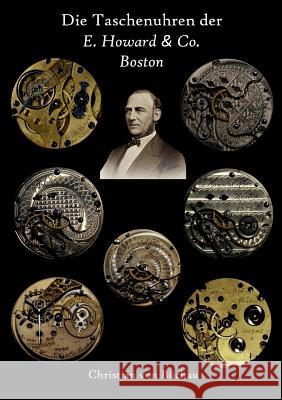 Die Taschenuhren der E. Howard & Co. Boston Christian Von B 9783837080391 Books on Demand