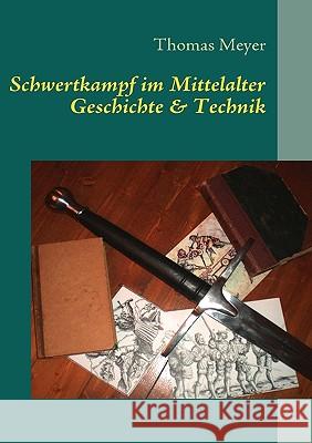 Schwertkampf im Mittelalter: Geschichte und Technik Meyer, Thomas 9783837080506 Bod