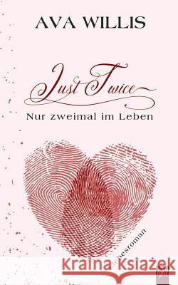 Just Twice: Nur zweimal im Leben Willis, Ava 9783837081695 Books on Demand