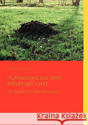 Humooriges aus dem Kehdinger Land: Ein Apfelhof in Niedersachsen Schlote, Hannelore 9783837082036