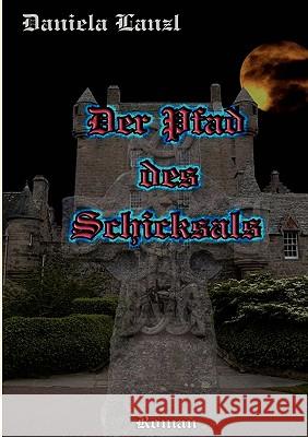 Der Pfad des Schicksals Daniela Lanzl 9783837082128