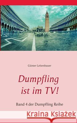 Dumpfling ist im TV!: Band 4 der Dumpfling Reihe Leitenbauer, Günter 9783837082265 Books on Demand