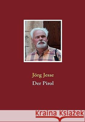 Der Pirol Jrg Jesse 9783837083026 Bod